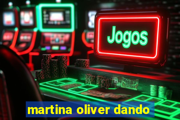 martina oliver dando